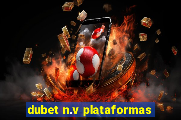 dubet n.v plataformas